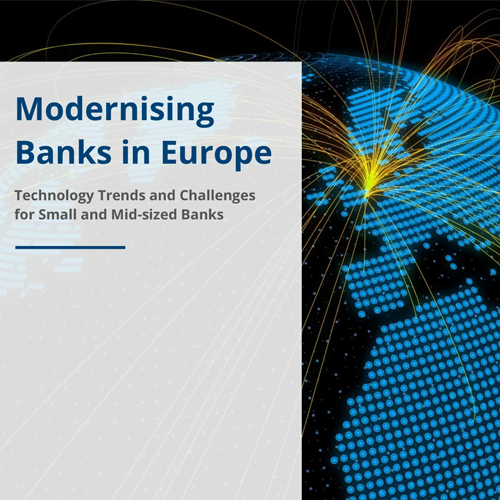 Modernising Banks in Europe – Technology Trends and Challenges for Small & Mid-sized Banks