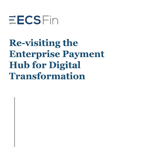 Re-visiting the Enterprise Payment Hub for Digital Transformation